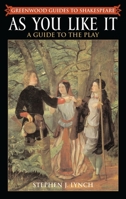 As You Like It: A Guide to the Play (Greenwood Guides to Shakespeare)