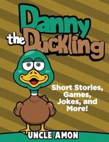 Danny the Duckling: Short Stories, Games, Jokes, and More! 1534858806 Book Cover