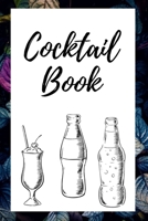 Cocktail Book: Blank Journal Mixed Drinks and Cocktail Recipe Book, Mixology Notebook Record To Write & Fill In, Organize & Reference, 6 x9, 110 Pages 1709917490 Book Cover