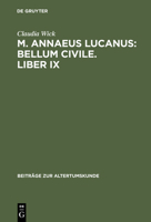 M. Annaeus Lucanus: Bellum Civile. Liber IX: Einleitung, Text Und Ubersetzung 3598778139 Book Cover