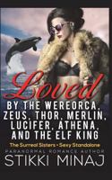 Loved by the Wereorca, Zeus, Thor, Merlin, Lucifer, Athena, and the Elf King 1520816510 Book Cover