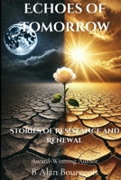 Echoes of Tomorrow: Stories of Resistance and Renewal B0DSGQ267Q Book Cover