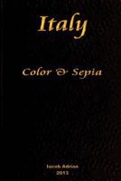 Italy: Color & Sepia 1495370135 Book Cover