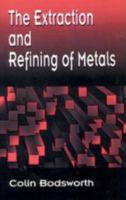The Extraction and Refining of Metals (Crc Press Series N Materials Science and Technology) 0849344336 Book Cover