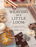 Weaving on a Little Loom: Techniques, Patterns, and Projects for Beginners 1616897120 Book Cover
