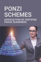 Ponzi Schemes: Association Of Certified Fraud Examiners: Ponzi Fraud Story B097DGLBVG Book Cover