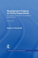 Development Projects as Policy Experiments: An Adaptive Approach to Development Administration 0415066239 Book Cover