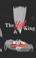 The Hot King and I (Royal Bad Boys Series) B08HGTT2RY Book Cover