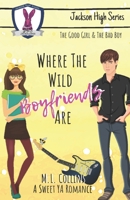 Where the Wild Boyfriends Are: A Standalone Sweet YA Romance 1661783171 Book Cover