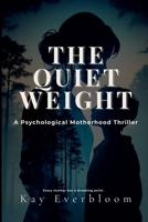 The Quiet Weight B0FQ7ZRJN6 Book Cover