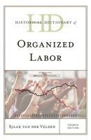 Historical Dictionary of Organized Labor 1538134608 Book Cover