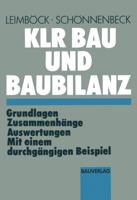 Klr Bau Und Baubilanz: Grundlagen - Zusammenhange - Auswertungen Mit Einem Durchgangigen Beispiel 3322895475 Book Cover