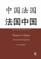 France/China: Intercultural Imaginings (Legenda Research Monographs in French Studies) 0367603977 Book Cover