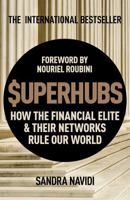 Superhubs Lib/E: How the Financial Elite and Their Networks Rule Our World 1857886658 Book Cover