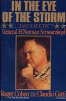 In The Eye Of The Storm: The Life Of General H. Norman Schwarzkopf 0374177082 Book Cover