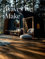 Waves We Make: Um Leitina at Eðli Alls 1300267984 Book Cover