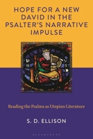 Hope for a New David in the Psalter's Narrative Impulse: Reading the Psalms as Utopian Literature 1978717733 Book Cover