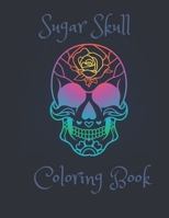 Sugar Skull Coloring Book: A beginner friendly coloring book to relieve stress or fun 1087212537 Book Cover