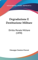 Degradazione E Destituzione Militare: Diritto Penale Militare (1898) 1168315964 Book Cover