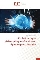 Problématique philosophique africaine et dynamique culturelle 6202534532 Book Cover