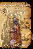 Chronique carolingienne tome 2: La vierge noire (French Edition) 2982454939 Book Cover