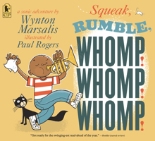 Squeak, Rumble, Whomp! Whomp! Whomp! 0763639915 Book Cover