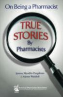 On Being a Pharmacist: True Stories by Pharmacists 1582121338 Book Cover