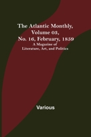 Atlantic Monthly Vol. 3. No. 16. February. 1859 9356018618 Book Cover