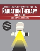 Comprehensive Review Guide For The Radiation Therapy Examination 1791567207 Book Cover