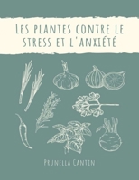 Les plantes contre le stress et l'anxiété: Comment préparer et utiliser des remèdes à base de plantes pour renforcer le système nerveux (French Edition) B0CNY6N4VH Book Cover