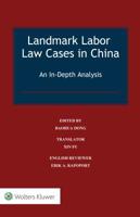 Landmark Labor Law Cases in China : An in-Depth Analysis 9041195491 Book Cover