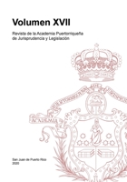 Revista de la Academia Puertorriqueña de Jurisprudencia y Legislación: Volumen XVII 1716285348 Book Cover
