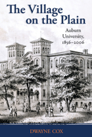 The Village on the Plain: Auburn University, 1856–2006 0817362304 Book Cover