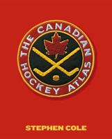 The Canadian Hockey Atlas 0385660936 Book Cover