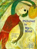 Pictured in My Mind: Contemporary American Self-Taught Art from the Collection of Kurt Gitter and Alice Rae-Yelen 0878058788 Book Cover