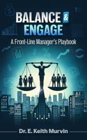 Balance & Engage: A Front-Line Manager's Playbook B0F3D5LFM5 Book Cover