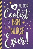 The Most Coolest BSN Nurse Ever!: BSN Nurse Gifts: Purple Lined Paperback Journal or Notebook for Women 167159682X Book Cover