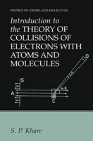 Introduction to the Theory of Collisions of Electrons with Atoms and Molecules 0306472414 Book Cover