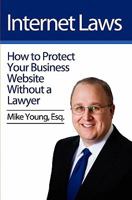 Internet Laws: How to Protect Your Business Website Without a Lawyer 1460942094 Book Cover