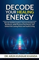 Decode Your Healing Energy (Success and Transformation) B0FJ5QS74M Book Cover