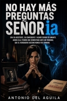 No Hay más Preguntas SEÑORia: Se enamoro de una IA, ahora tendra que demostrar que el verdadero asesino no era humano. (Spanish Edition) B0HD874ZD2 Book Cover