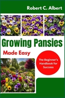 Growing Pansies Made Easy: The Beginner’s Handbook for Success B0DY7CZQJ8 Book Cover