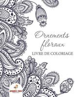 Ornements floraux : Livre de coloriage 1682606384 Book Cover