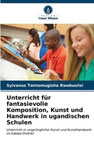 Unterricht für fantasievolle Komposition, Kunst und Handwerk in ugandischen Schulen (German Edition) 6206664937 Book Cover