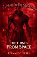 Lurking In The Shadows: The Things From Space: A Dark Horror Series About Survival, Trauma, and Monsters B0GKDZ7ZS6 Book Cover