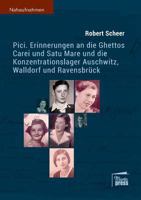 Pici: Erinnerungen an die Ghettos Carei und Satu Mare und die Konzentrationslager Auschwitz, Walldorf und Ravensbrück 3944442407 Book Cover