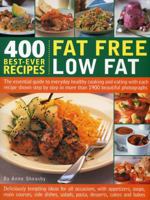 400 Best-ever Fat Free, Low Fat Recipes: The Essential Guide to Healthy Cooking and Eating, with Every Recipe Shown Step-by-step in 1200 Colour Photographs 157215537X Book Cover