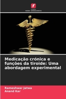 Medicação crónica e funções da tiroide: Uma abordagem experimental (Portuguese Edition) 6208672031 Book Cover