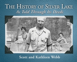 The History of Silver Lake: As Told Through Its Deeds 1959608746 Book Cover