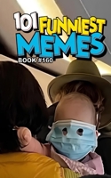 101 FUNNIEST MEMES: BOOK 160 B0HGG48CSM Book Cover